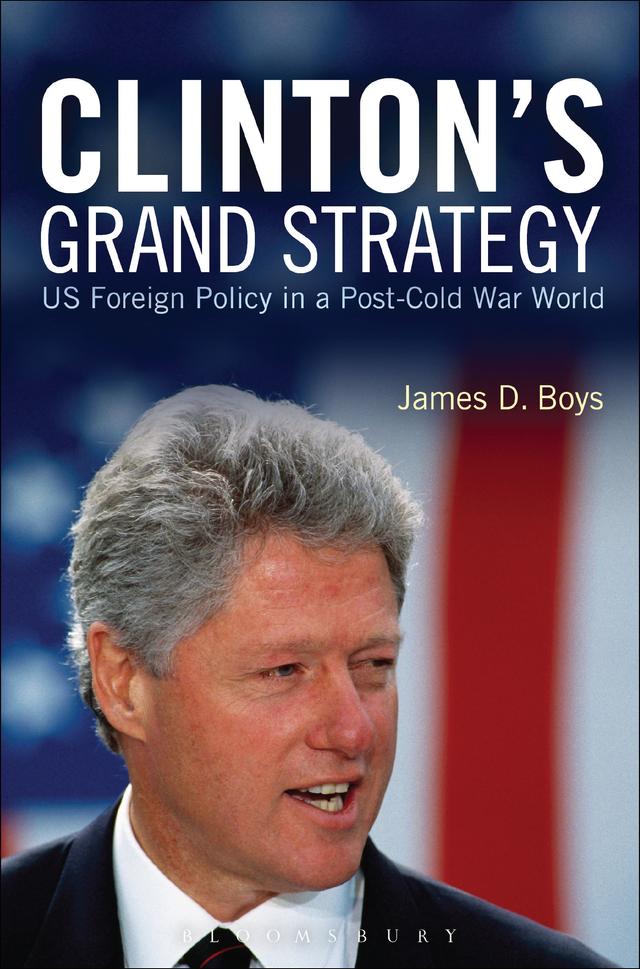 Clinton's Grand Strategy by James D. Boys