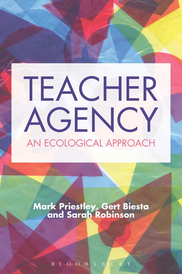 Teacher Agency by Gert Biesta, Mark Priestley, Sarah Robinson