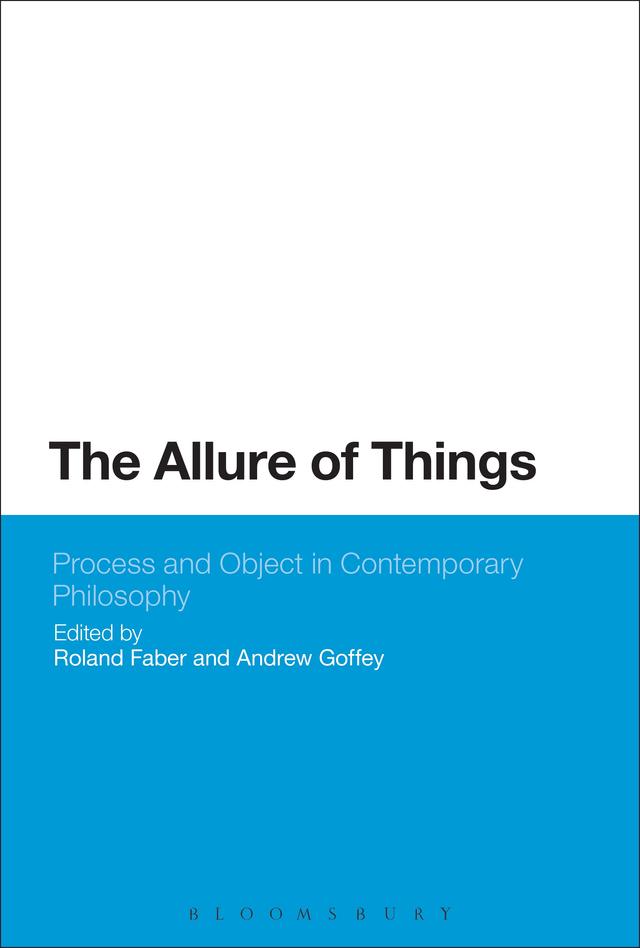 The Allure of Things: Process and Object in Contemporary Philosophy by Andrew Goffey, Roland Faber