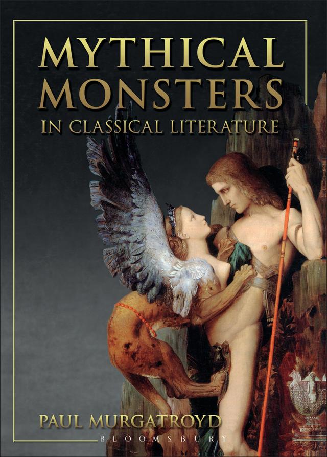 Mythical Monsters in Classical Literature by Paul Murgatroyd