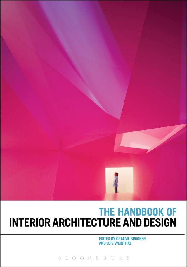 The Handbook of Interior Architecture and Design by Graeme Brooker, Lois Weinthal