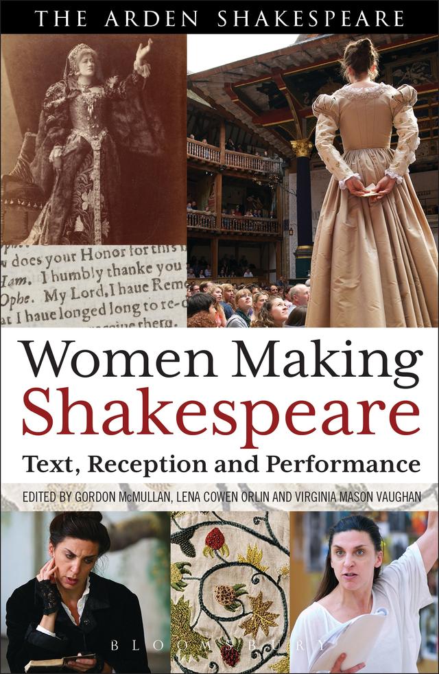 Women Making Shakespeare by Gordon McMullan, Lena Cowen Orlin, Virginia Mason Vaughan