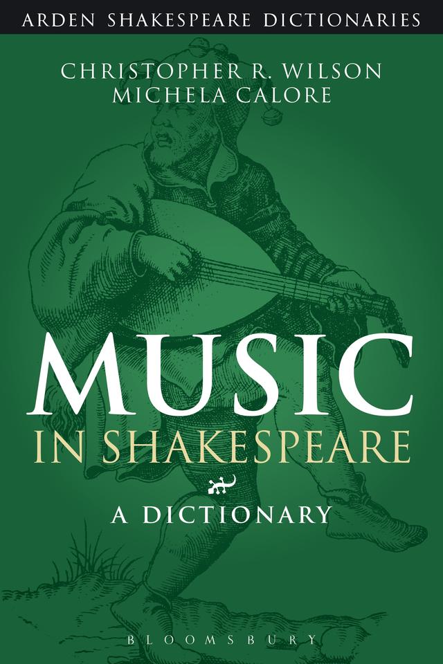 Music in Shakespeare by Christopher R. Wilson, Michela Calore