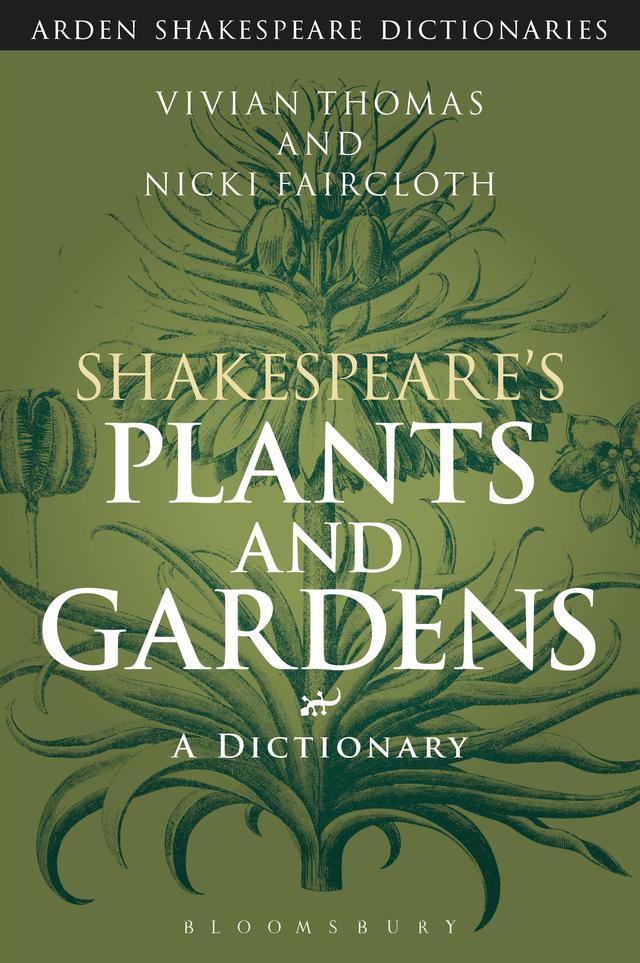Shakespeare's Plants and Gardens: A Dictionary by Nicki Faircloth, Vivian Thomas