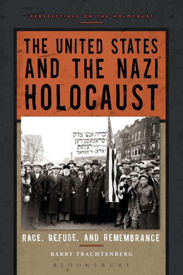 The United States and the Nazi Holocaust by Barry Trachtenberg