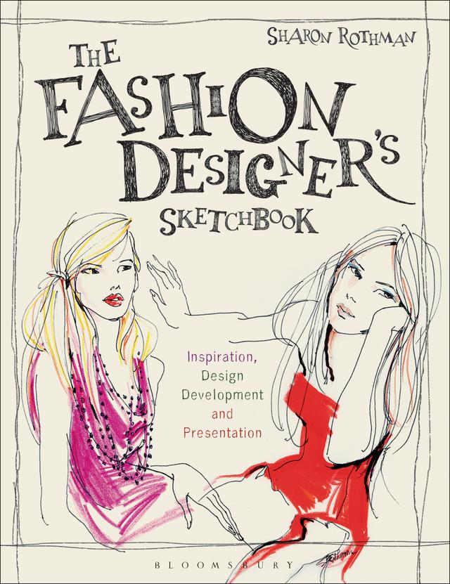 The Fashion Designer's Sketchbook by Sharon Rothman