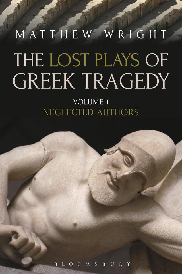 The Lost Plays of Greek Tragedy (Volume 1) by Matthew Wright