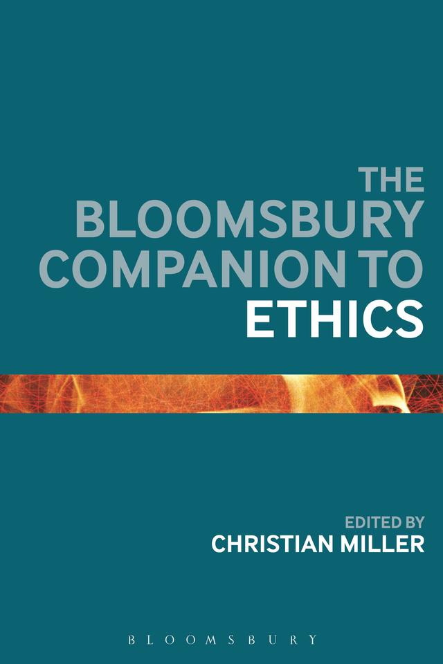 The Bloomsbury Companion to Ethics by Christian B. Miller