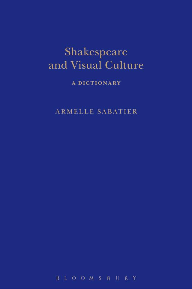 Shakespeare and Visual Culture by Armelle Sabatier