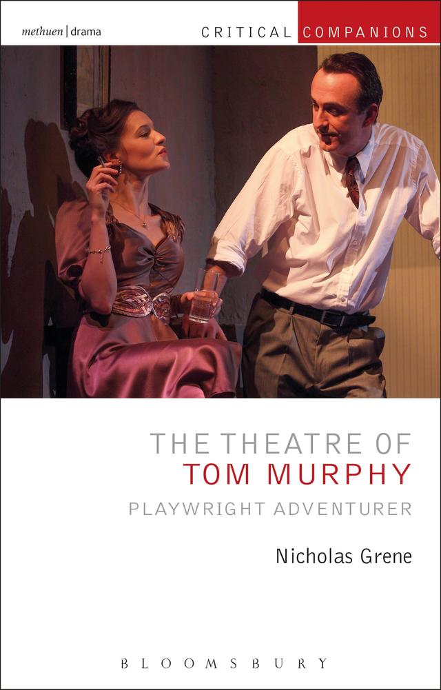 The Theatre of Tom Murphy by Kevin J. Wetmore, Jr., Nicholas Grene, Patrick Lonergan