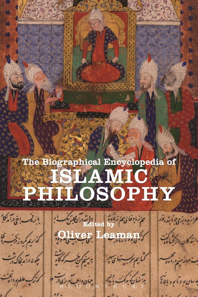 The Biographical Encyclopedia of Islamic Philosophy by Oliver Leaman