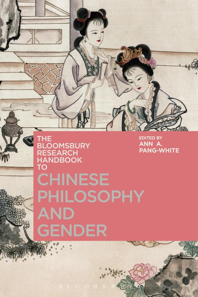 The Bloomsbury Research Handbook of Chinese Philosophy and Gender by Ann A. Pang-White