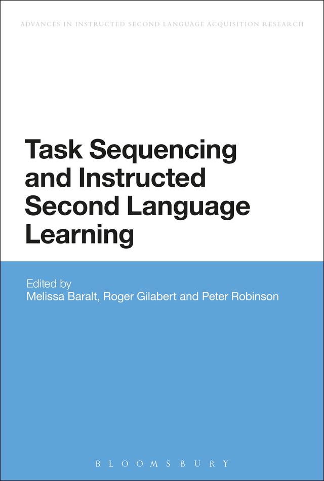 Task Sequencing and Instructed Second Language Learning by Melissa Baralt, Peter Robinson, Roger Gilabert