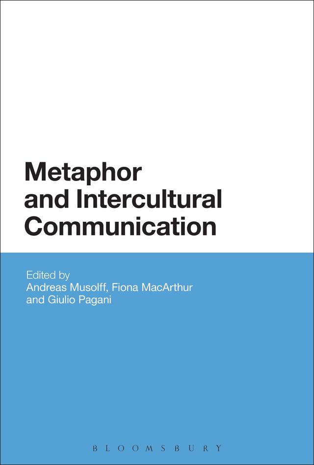 Metaphor and Intercultural Communication by Andreas Musolff, Fiona MacArthur, Giulio Pagani