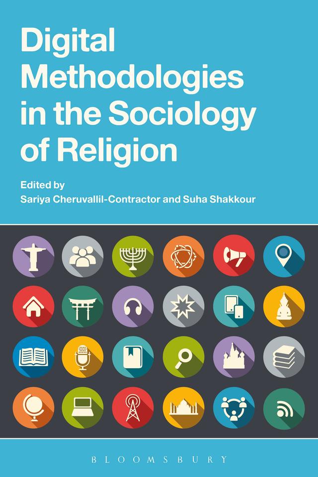 Digital Methodologies in the Sociology of Religion by Sariya Cheruvallil-Contractor, Suha Shakkour
