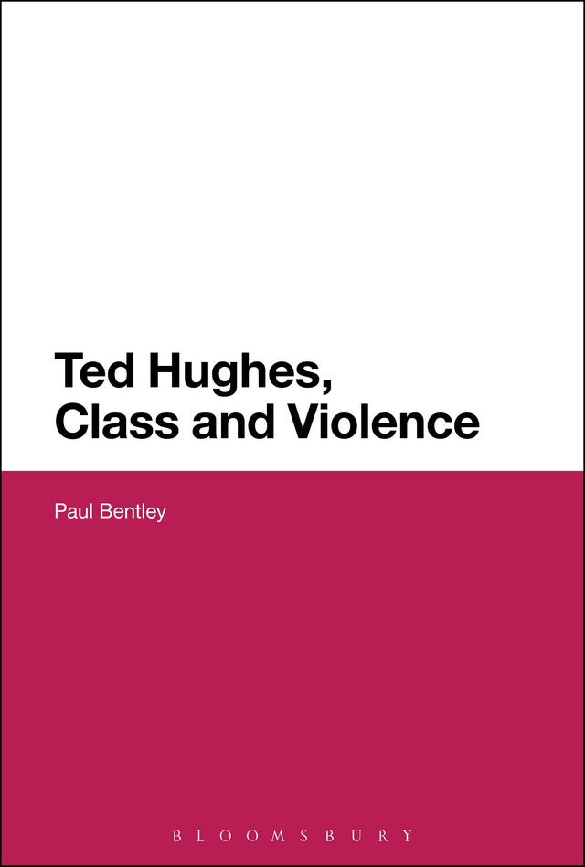 Ted Hughes, Class and Violence by Paul Bentley