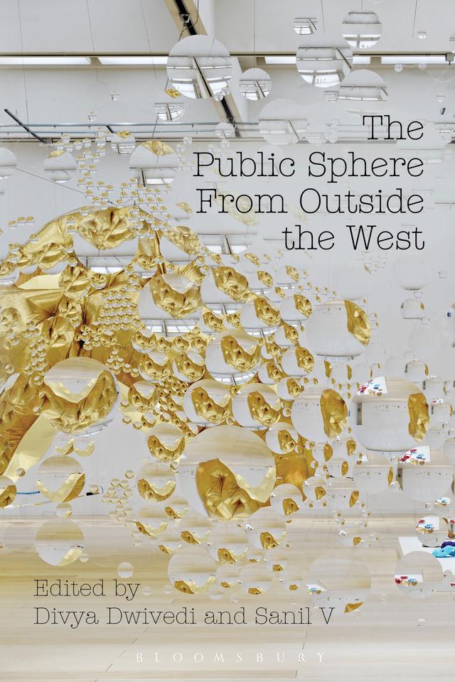 The Public Sphere From Outside the West by Divya Dwivedi, Sanil V