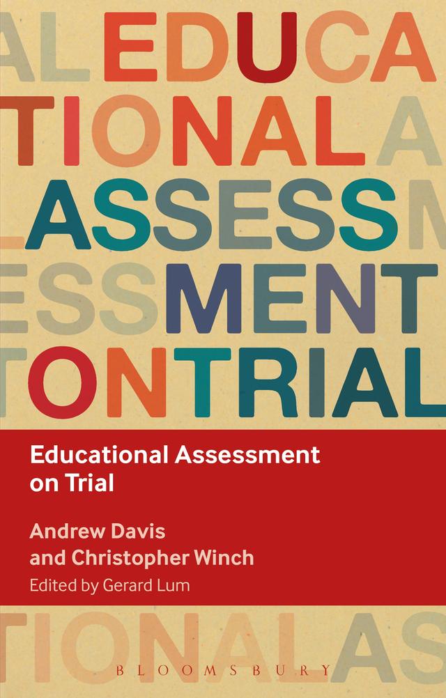 Educational Assessment on Trial by Andrew Davis, Christopher Winch, Gerard Lum