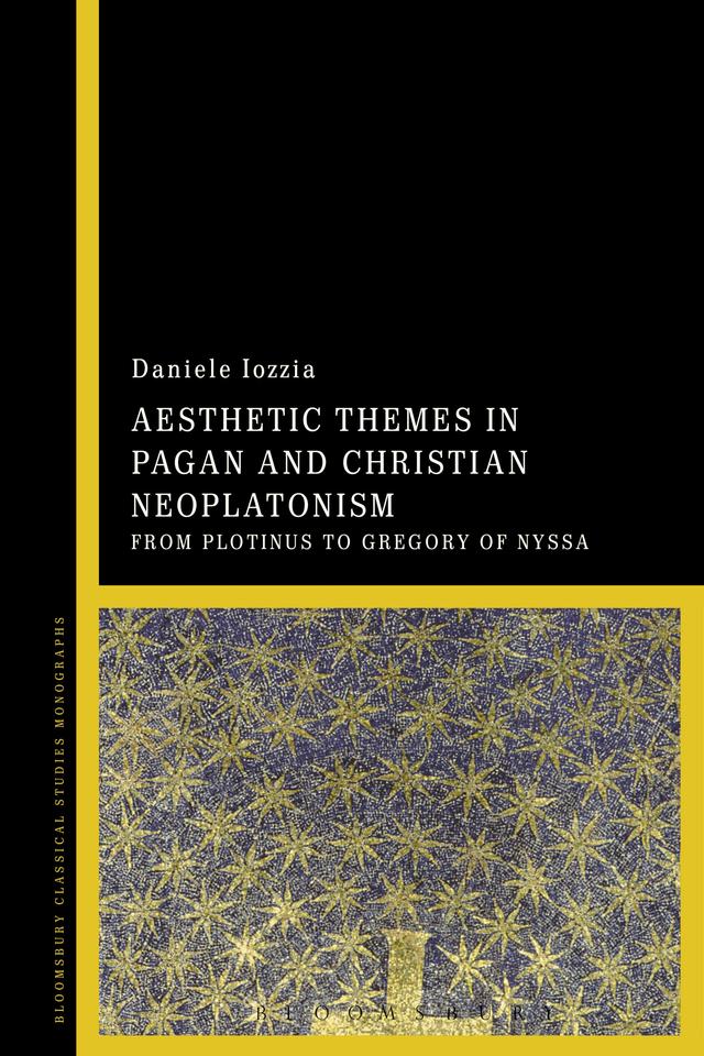 Aesthetic Themes in Pagan and Christian Neoplatonism by Daniele Iozzia