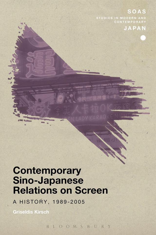 Contemporary Sino-Japanese Relations on Screen by Griseldis Kirsch