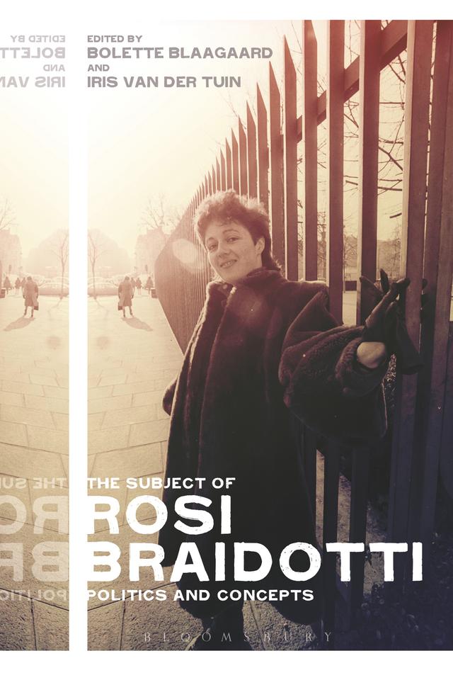 The Subject of Rosi Braidotti by Bolette Blaagaard, Iris van der Tuin