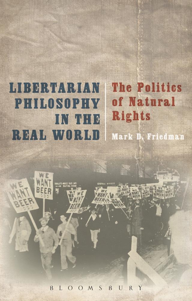 Libertarian Philosophy in the Real World by Mark D. Friedman