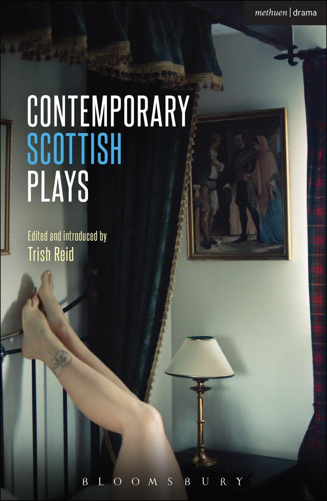 Contemporary Scottish Plays by Alistair Beaton, Anthony Neilson, Kieran Hurley, Morna Pearson, Rob Drummond, Trish Reid