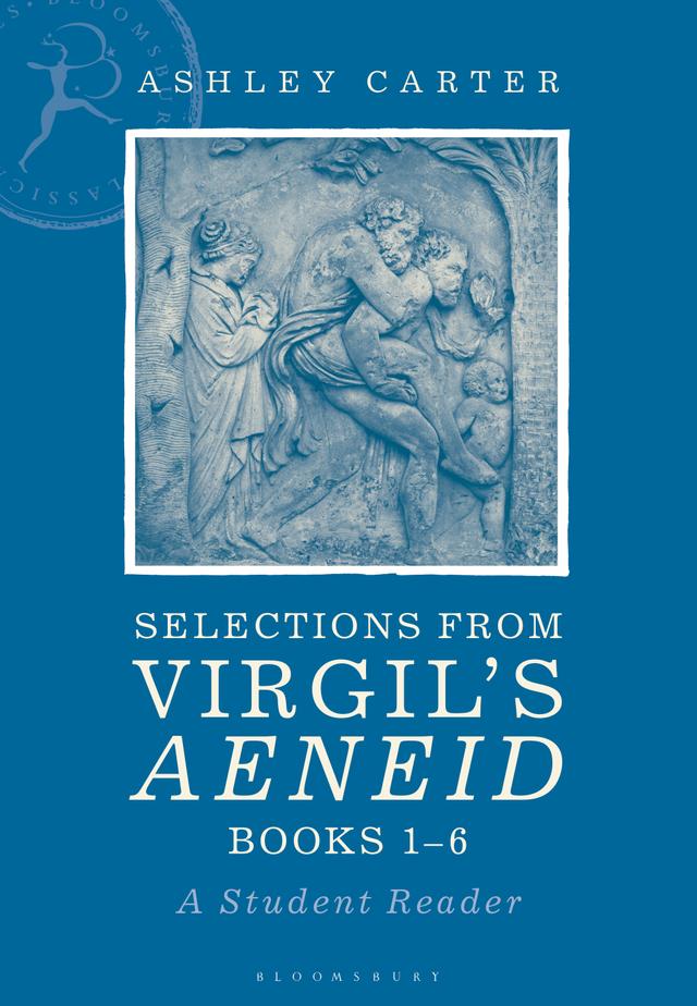 Selections from Virgil's Aeneid Books 1-6 by Ashley Carter