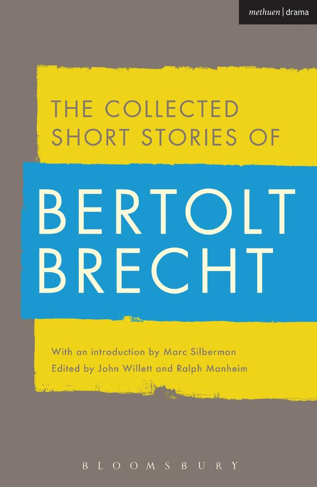 Collected Short Stories of Bertolt Brecht by Bertolt Brecht, John Willett, Marc Silberman, Ralph Manheim