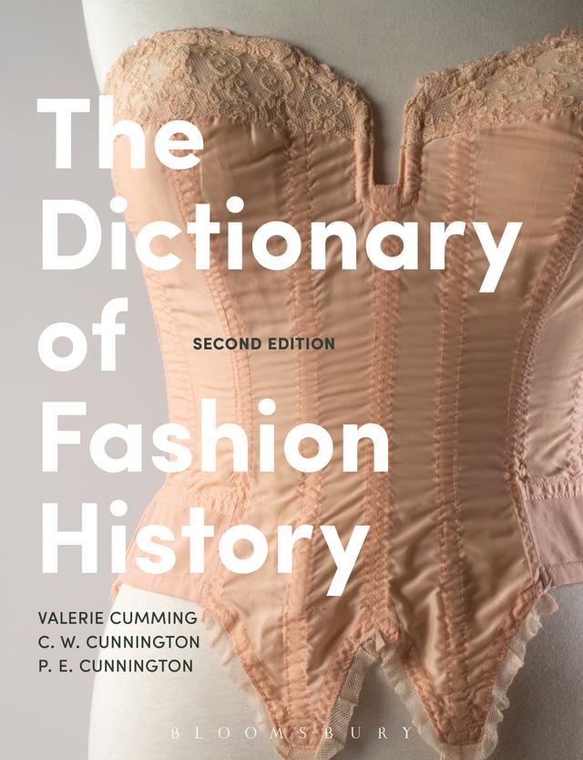 The Dictionary of Fashion History by C. W. Cunnington, P. E. Cunnington, Valerie Cumming