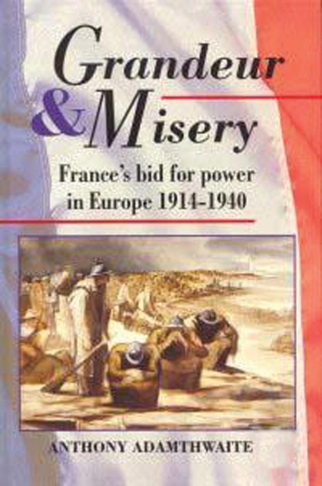 Grandeur And Misery by Anthony Adamthwaite