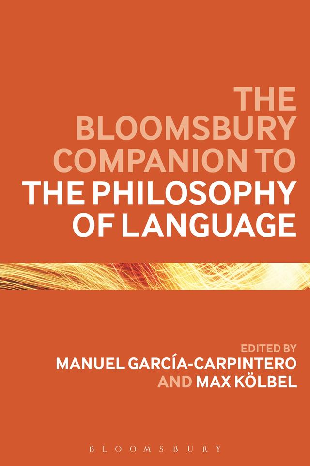The Bloomsbury Companion to the Philosophy of Language by Manuel Garcia-Carpintero, Max Kölbel