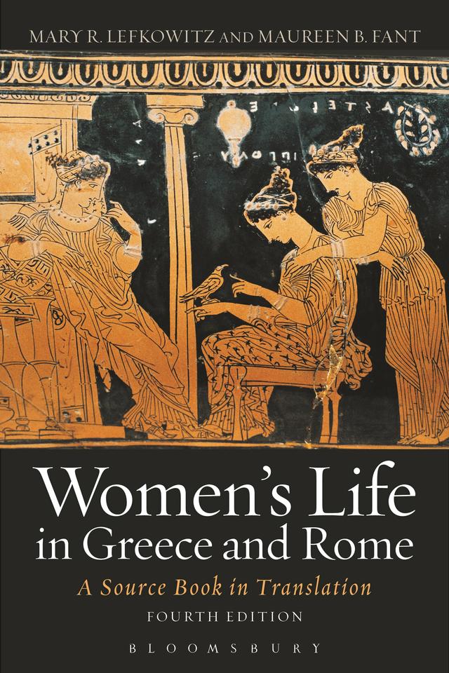 Women's Life in Greece and Rome by Mary R. Lefkowitz, Maureen B. Fant