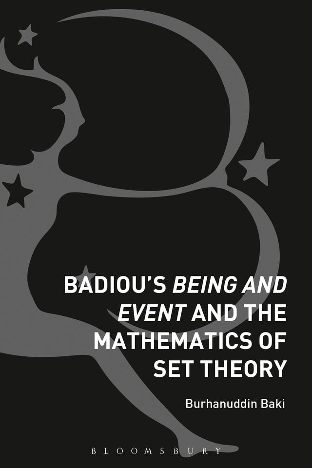 Badiou's Being and Event and the Mathematics of Set Theory by Burhanuddin Baki