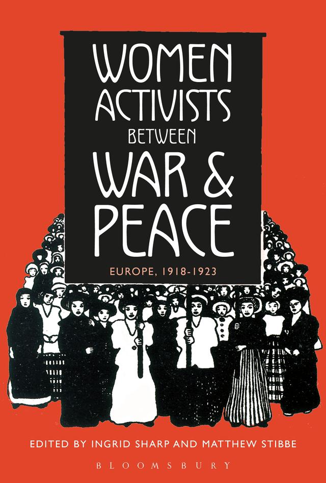 Women Activists between War and Peace by Ingrid Sharp, Matthew Stibbe