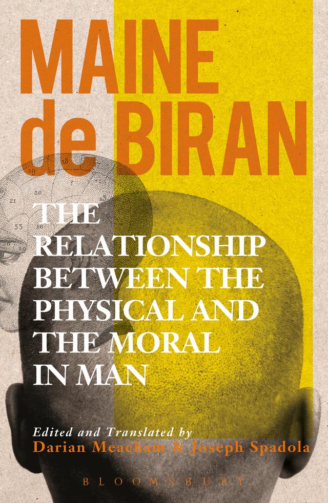 The Relationship between the Physical and the Moral in Man by Darian Meacham, Joseph Spadola, Maine de Biran
