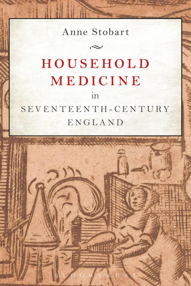 Household Medicine in Seventeenth-Century England by Anne Stobart