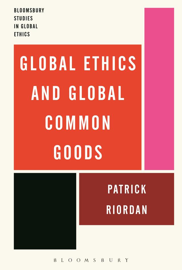 Global Ethics and Global Common Goods by Patrick Riordan