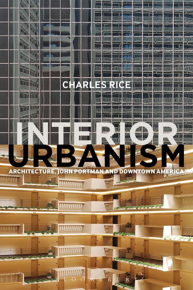 Interior Urbanism by Charles Rice