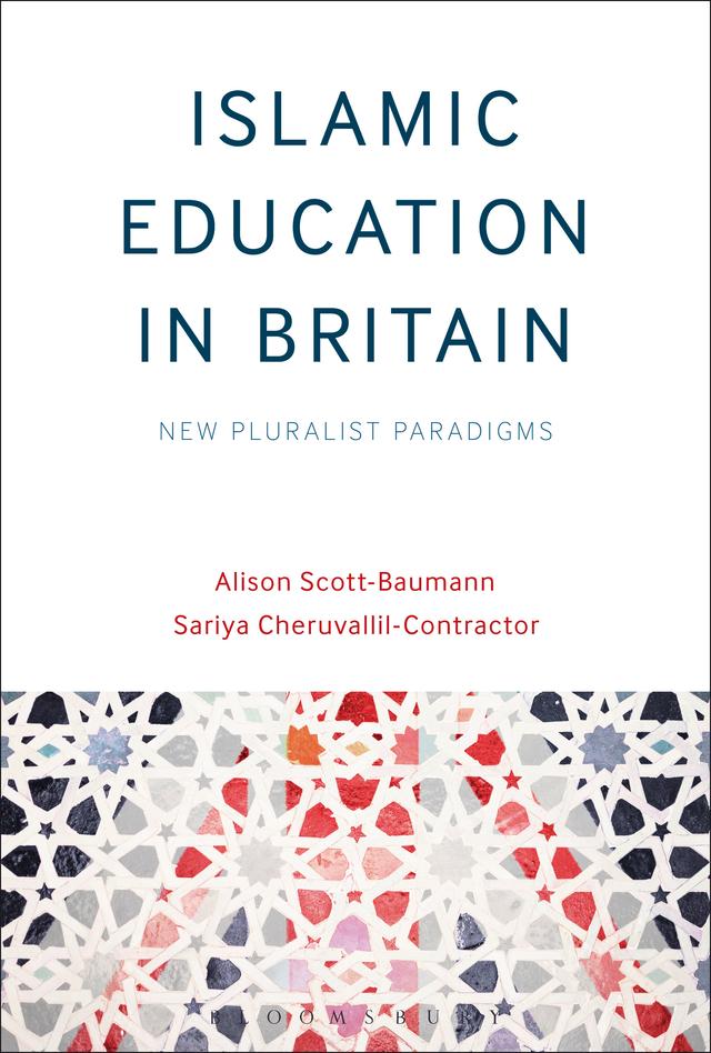 Islamic Education in Britain by Alison Scott-Baumann, Sariya Cheruvallil-Contractor