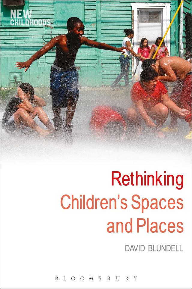 Rethinking Children's Spaces and Places by David Blundell