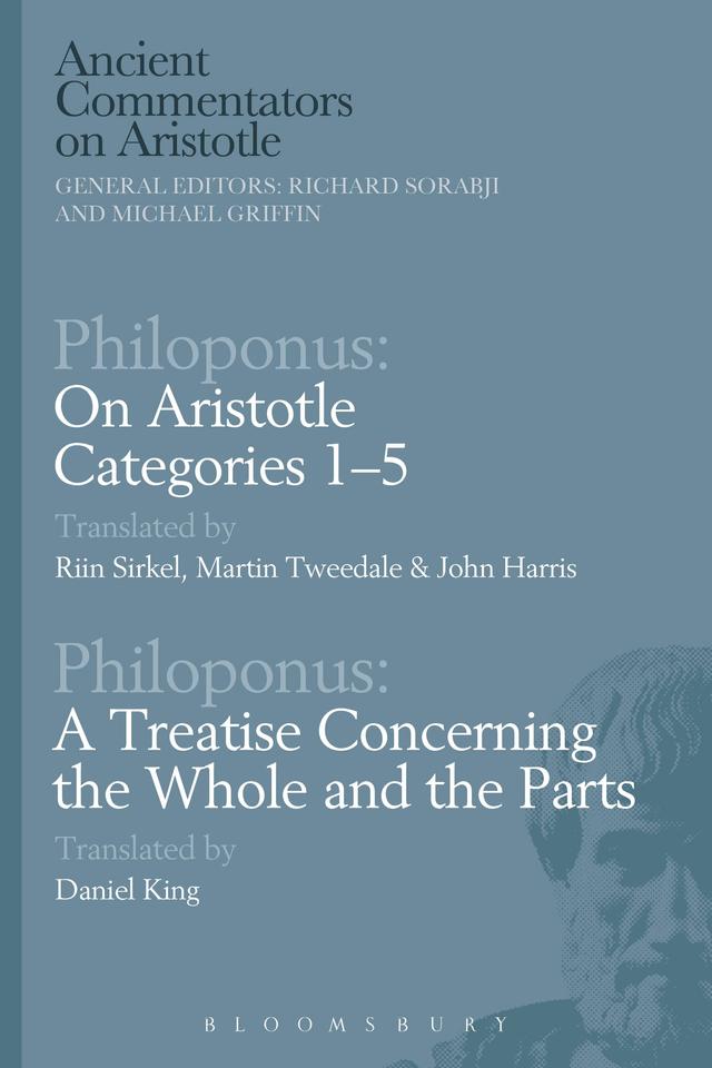 Philoponus: On Aristotle Categories 1–5 with Philoponus: A Treatise Concerning the Whole and the Parts by Daniel King, John Harris, Martin Tweedale, Riin Sirkel