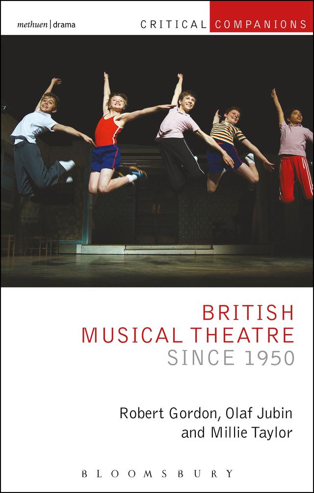 British Musical Theatre since 1950 by Millie Taylor, Olaf Jubin, Robert Gordon