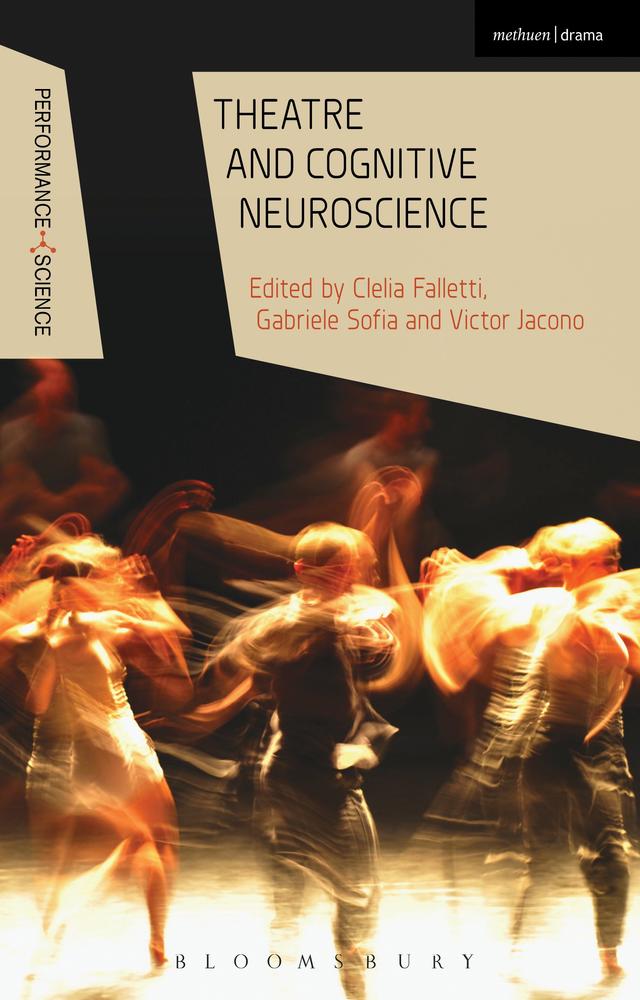 Theatre and Cognitive Neuroscience by Clelia Falletti, Gabriele Sofia, John Lutterbie, Nicola Shaughnessy, Victor Jacono