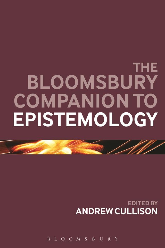 The Bloomsbury Companion to Epistemology by Andrew Cullison