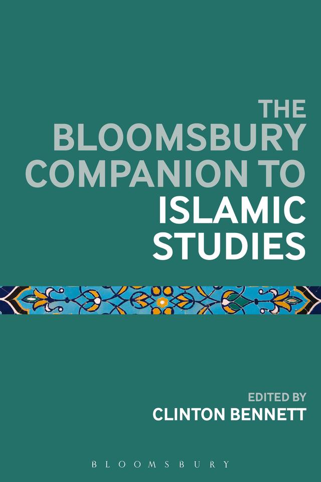 The Bloomsbury Companion to Islamic Studies by Clinton Bennett