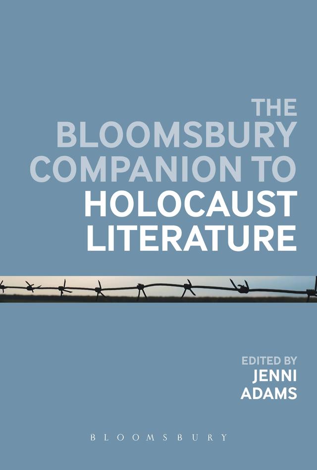 The Bloomsbury Companion to Holocaust Literature by Jenni Adams