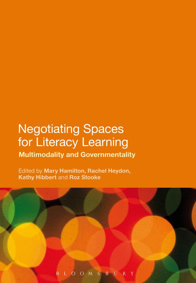 Negotiating Spaces for Literacy Learning by Kathryn Hibbert, Mary Hamilton, Rachel Heydon, Roz Stooke
