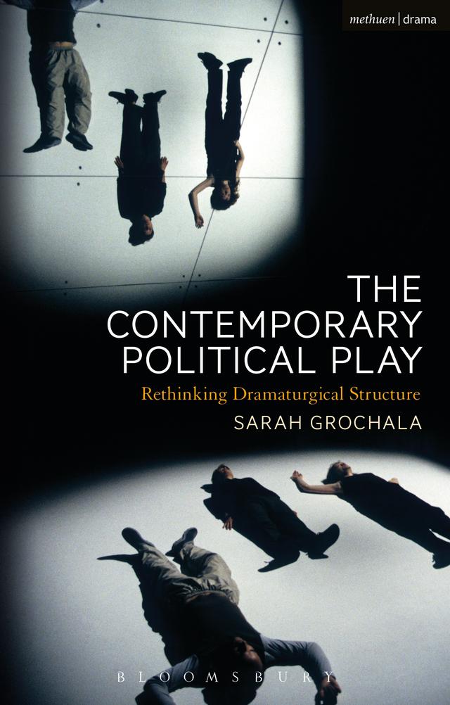 The Contemporary Political Play by Sarah Grochala