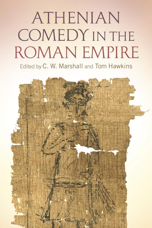 Athenian Comedy in the Roman Empire by C. W. Marshall, Tom Hawkins